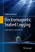 Electromagnetic Seabed Logging: A New Tool for Geoscientists by Stéphane Sainson