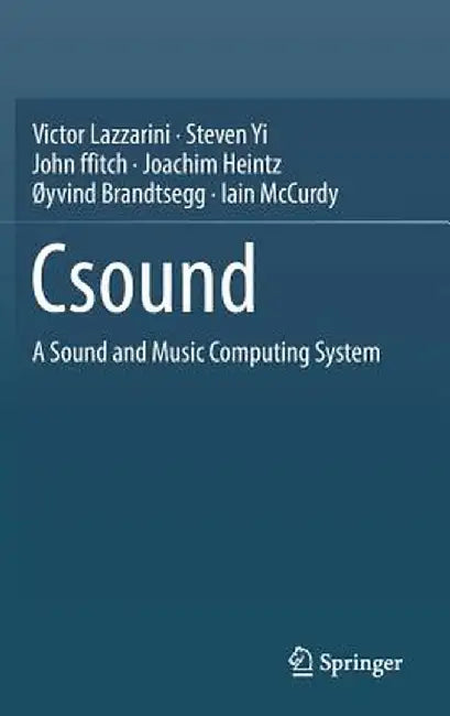 Csound: A Sound and Music Computing System by Victor Lazzarini