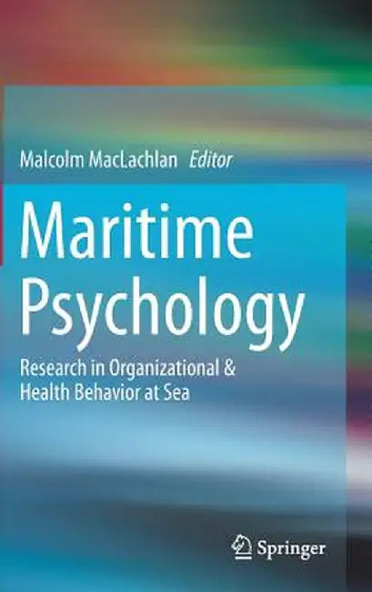 Maritime Psychology: Research in Organizational & Health Behavior at Sea by Malcolm MacLachlan