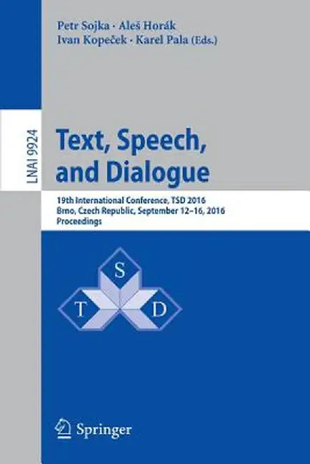 Text, Speech, and Dialogue: 19th International Conference, Tsd 2016, Brno, Czech Republic, September 12-16, 2016, Proceedings by Petr Sojka