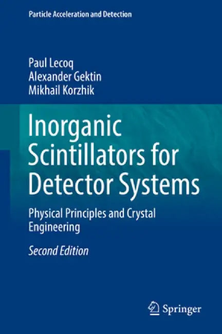 Inorganic Scintillators for Detector Systems: Physical Principles and Crystal Engineering by Paul Lecoq