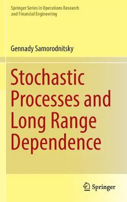 Stochastic Processes and Long Range Dependence by Gennady Samorodnitsky