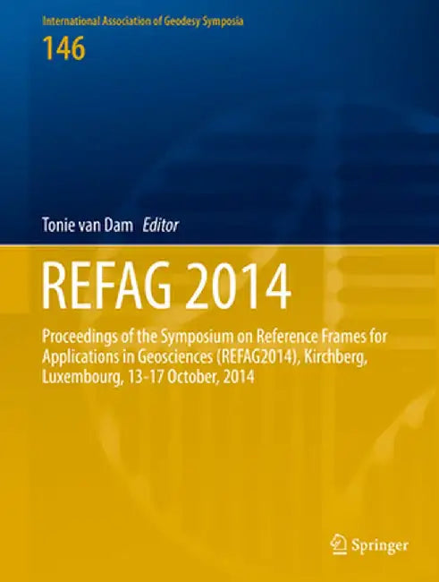 Refag 2014: Proceedings of the Iag Commission 1 Symposium Kirchberg, Luxembourg, 13-17 October, 2014 by Tonie Van Dam