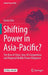 Shifting Power in Asia-Pacific?: The Rise of China, Sino-Us Competition and Regional Middle Power Allegiance by Enrico Fels