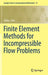 Finite Element Methods for Incompressible Flow Problems by Volker John