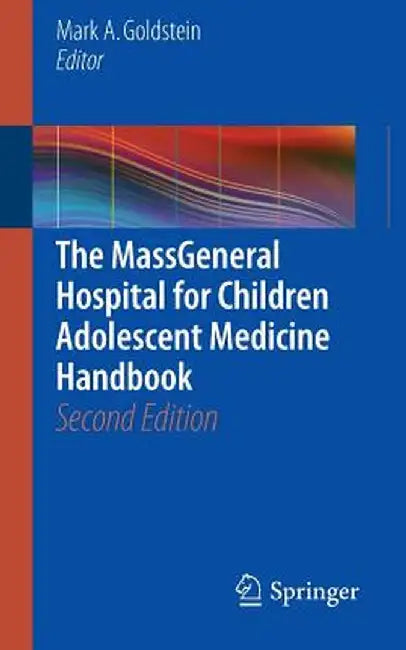 The Massgeneral Hospital for Children Adolescent Medicine Handbook by Mark A. Goldstein