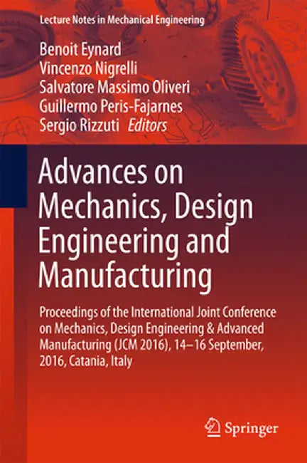 Advances on Mechanics, Design Engineering and Manufacturing: Proceedings of the International Joint Conference on Mechanics, Design Engineering & Adva by Benoit Eynard