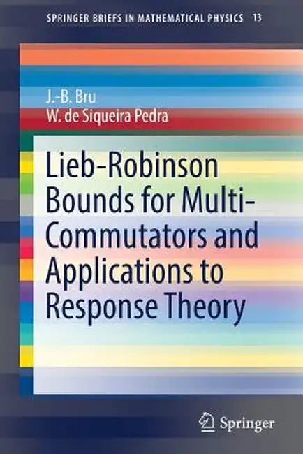 Lieb-Robinson Bounds for Multi-Commutators and Applications to Response Theory by J. -B Bru