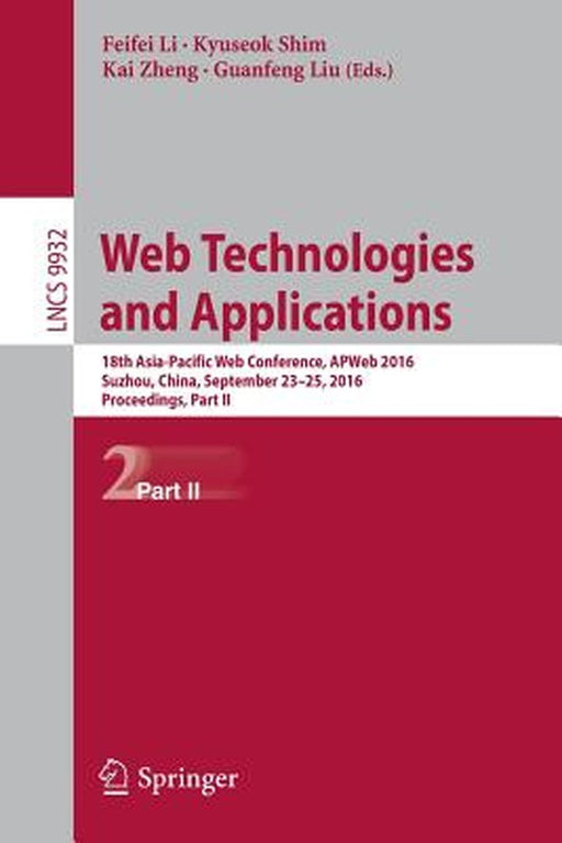 Web Technologies and Applications: 18th Asia-Pacific Web Conference, APWeb 2016, Suzhou, China, September 23-25, 2016. Proceedings, Part II by Feifei Li