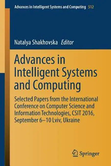 Advances in Intelligent Systems and Computing: Selected Papers from the International Conference on Computer Science and Information Technologies, Csi by Natalya Shakhovska