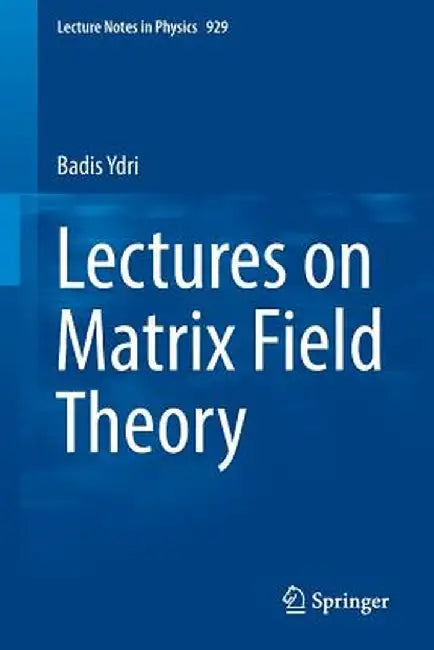 Lectures on Matrix Field Theory by Badis Ydri