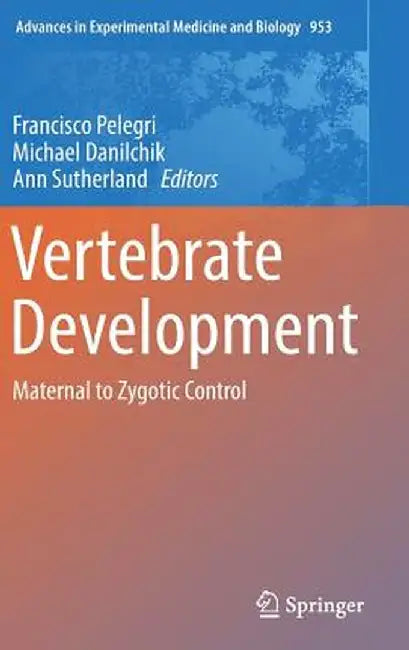 Vertebrate Development: Maternal to Zygotic Control by Francisco Pelegri