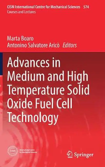 Advances in Medium and High Temperature Solid Oxide Fuel Cell Technology by Marta Boaro