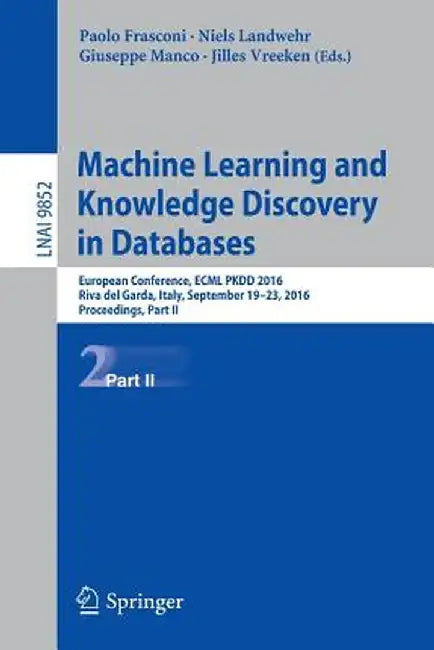 Machine Learning and Knowledge Discovery in Databases: European Conference, Ecml Pkdd 2016, Riva del Garda, Italy, September 19-23, 2016, Proceedings, by Paolo Frasconi