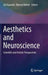 Aesthetics and Neuroscience: Scientific and Artistic Perspectives by Zoï Kapoula