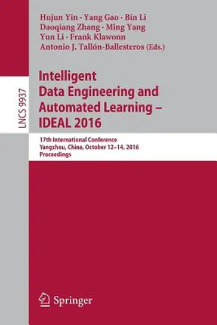 Intelligent Data Engineering and Automated Learning - Ideal 2016: 17th International Conference, Yangzhou, China, October 12-14, 2016, Proceedings by Hujun Yin