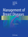 Management of Breast Diseases by Ismail Jatoi