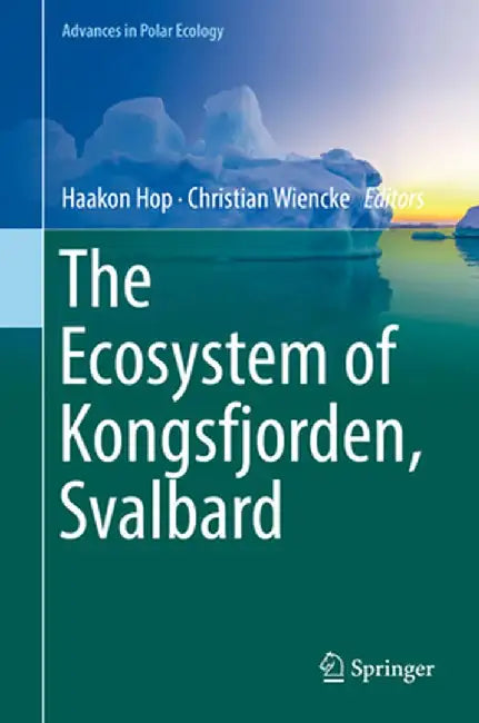 The Ecosystem of Kongsfjorden, Svalbard by Haakon Hop