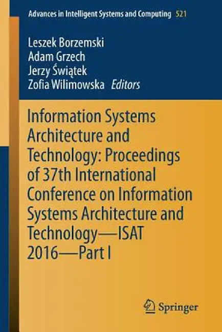 Information Systems Architecture and Technology: Proceedings of 37th International Conference on Information Systems Architecture and Technology - Isa by Leszek Borzemski