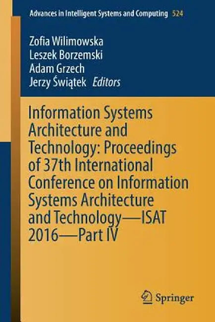 Information Systems Architecture and Technology: Proceedings of 37th International Conference on Information Systems Architecture and Technology - Isa by Zofia Wilimowska