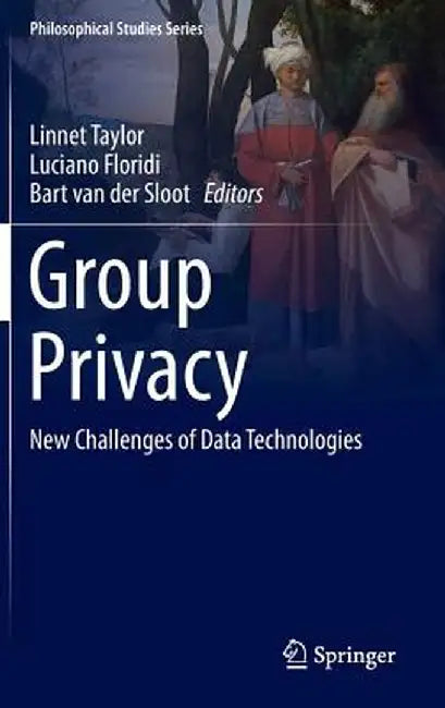 Group Privacy: New Challenges of Data Technologies by Linnet Taylor