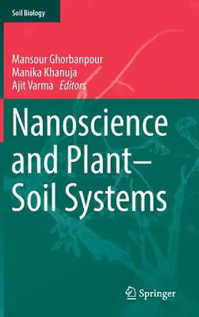 Nanoscience and Plant-Soil Systems by Mansour Ghorbanpour