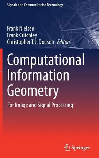Computational Information Geometry: For Image and Signal Processing by Frank Nielsen