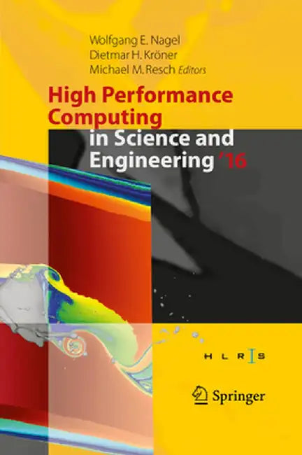 High Performance Computing in Science and Engineering ´16: Transactions of the High Performance Computing Center, Stuttgart (Hlrs) 2016 by Wolfgang E. Nagel
