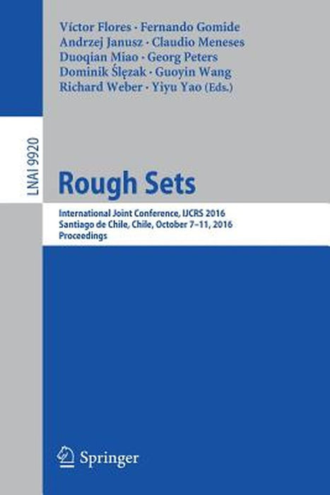 Rough Sets: International Joint Conference, Ijcrs 2016, Santiago de Chile, Chile, October 7-11, 2016, Proceedings by Víctor Flores
