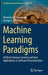 Machine Learning Paradigms: Artificial Immune Systems and Their Applications in Software Personalization by Dionisios N. Sotiropoulos