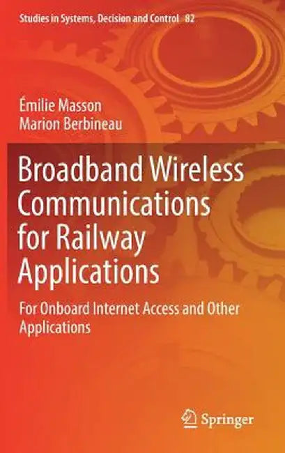 Broadband Wireless Communications for Railway Applications: For Onboard Internet Access and Other Applications by Émilie Masson
