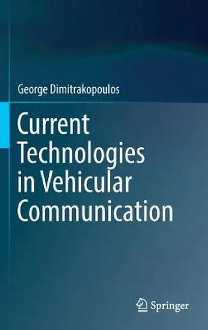 Current Technologies in Vehicular Communication by George Dimitrakopoulos