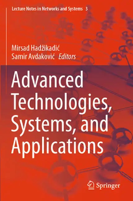 Advanced Technologies, Systems, and Applications by Mirsad Hadzikadic