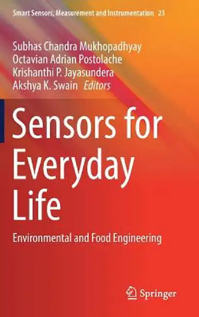 Sensors for Everyday Life: Environmental and Food Engineering by Subhas Chandra Mukhopadhyay