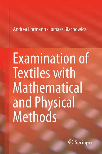 Examination of Textiles with Mathematical and Physical Methods by Andrea Ehrmann