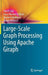 Large-Scale Graph Processing Using Apache Giraph by Sherif Sakr