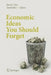 Economic Ideas You Should Forget by Bruno S. Frey