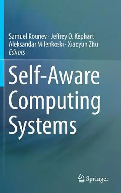 Self-Aware Computing Systems by Samuel Kounev