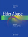 Elder Abuse: Research, Practice and Policy by Xinqi Dong