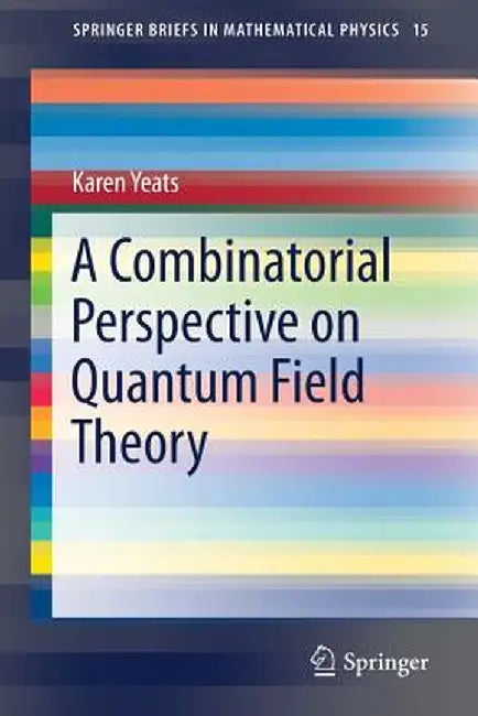 A Combinatorial Perspective on Quantum Field Theory by Karen Yeats