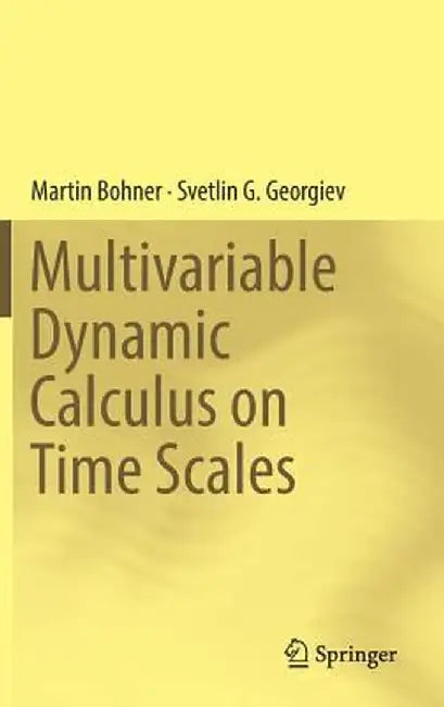 Multivariable Dynamic Calculus on Time Scales by Martin Bohner