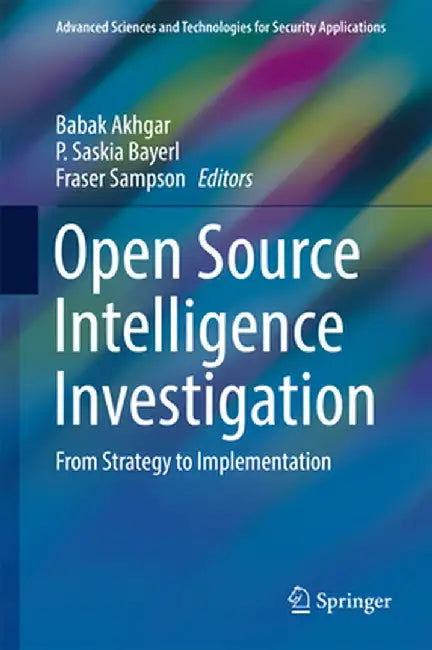 Open Source Intelligence Investigation: From Strategy to Implementation by Babak Akhgar