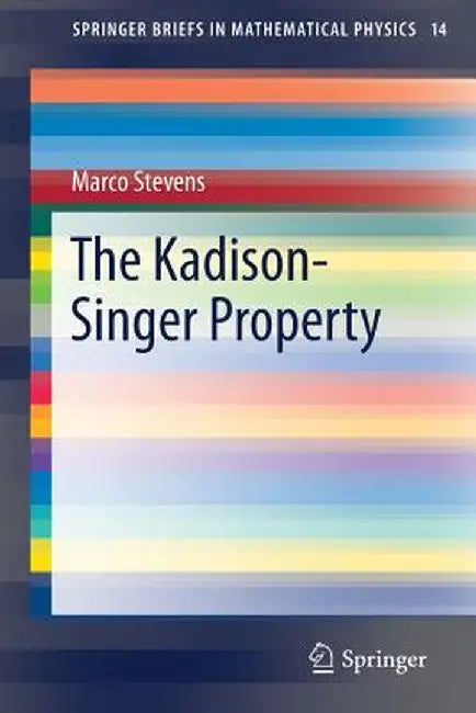 The Kadison-Singer Property by Marco Stevens