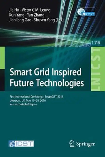 Smart Grid Inspired Future Technologies: First International Conference, Smartgift 2016, Liverpool, Uk, May 19-20, 2016, Revised Selected Papers by Jia Hu