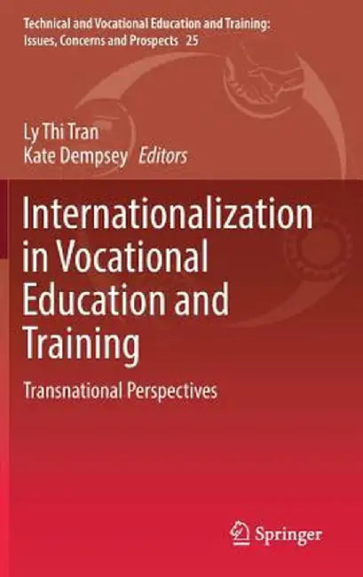 Internationalization in Vocational Education and Training: Transnational Perspectives by Ly Thi Tran