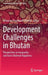 Development Challenges in Bhutan: Perspectives on Inequality and Gross National Happiness by Johannes Dragsbaek Schmidt