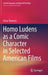 Homo Ludens as a Comic Character in Selected American Films by Artur Skweres