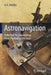Astronavigation: A Method for Determining Exact Position by the Stars by K.A. Zischka