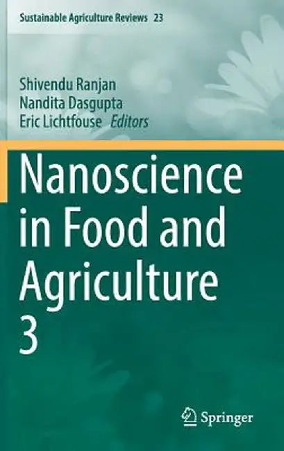 Nanoscience in Food and Agriculture 3 by Shivendu Ranjan