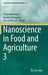 Nanoscience in Food and Agriculture 3 by Shivendu Ranjan